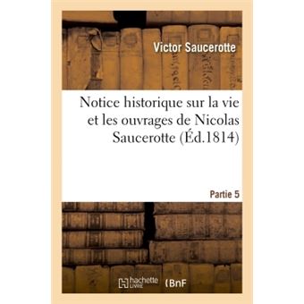 Notice historique sur la vie et les ouvrages de Nicolas Saucerotte. Partie 5