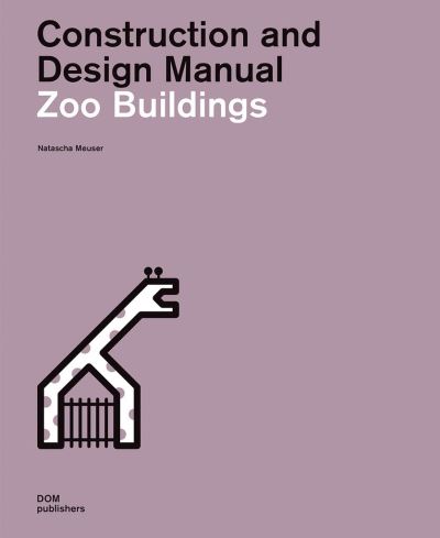Construction and Design Manual : Zoo Buildings