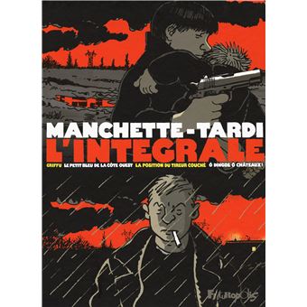 L Integrale Le Petit Bleu De La Cote Ouest O Dingos O Chateaux La Position Du Tireur Co Cartonne Jacques Tardi Jean Patrick Manchette Jacques Tardi Achat Livre Fnac