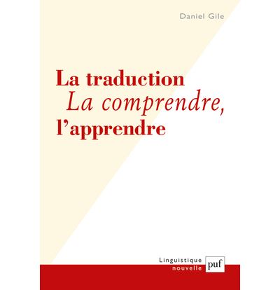 La traduction. La comprendre, l'apprendre - Daniel Gile - relié