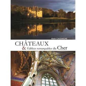 Châteaux et édifices remarquables du Cher