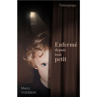 Enfermé depuis tout petit