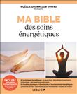 Ma Bible des soins énergétiques