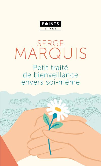 Petit traité de bienveillance envers soi-même - Serge Marquis - Poche