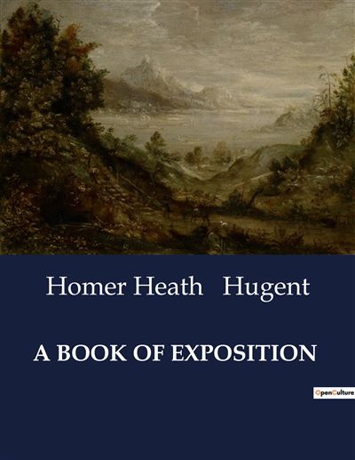 A book of exposition - Homer Heath Hugent - broché
