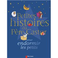 Petites histoires du pere castor pour endormir les petits