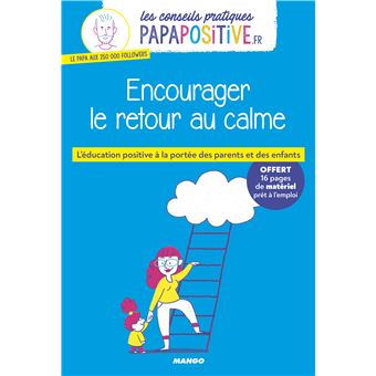 Les conseils pratiques papapositive.fr : Encourager le retour au calme