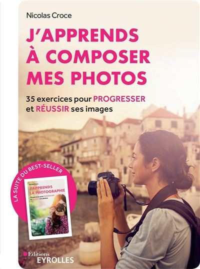 J'apprends à composer mes photos - Nicolas Croce - broché