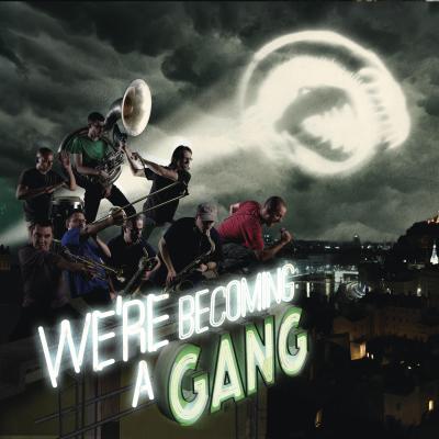 We're becoming a gang