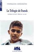La trilogie de Franck (La table du fond, Silence, Le soir)