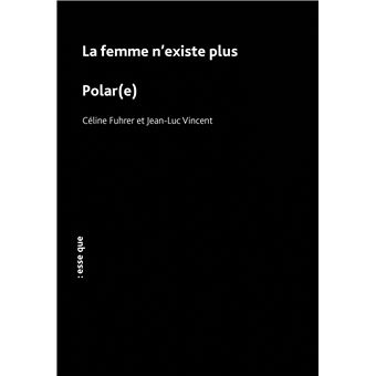 La femme n'existe plus / Polar(e)