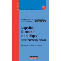 La gestion du contrat et des litiges dans les marchés de travaux
