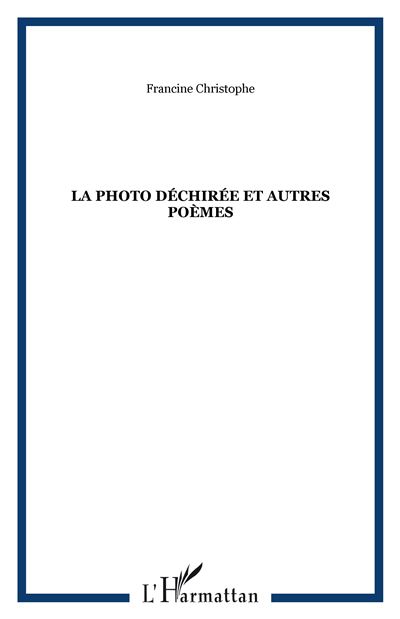 La photo dechirée et autres poèmes - Francine Christophe - broché