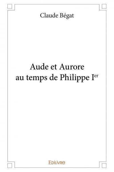 Aude et Aurore au temps de Philippe Ier