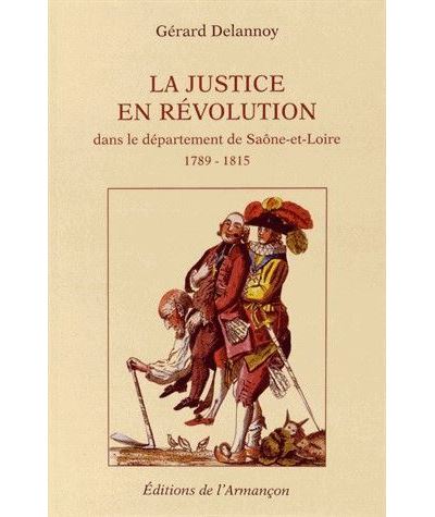 La justice en révolution dans le département de Saône-et-Loire : 1789 - 1815