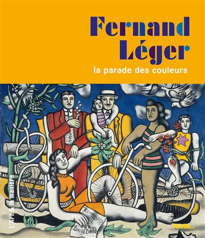 Fernand Léger, la parade des couleurs