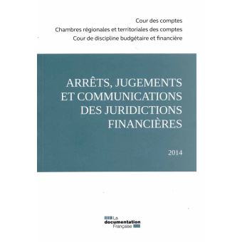 Arrêts, jugements et communications des juridictions financieres 2014