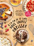 A la fin de ce livre vous saurez pâtisser