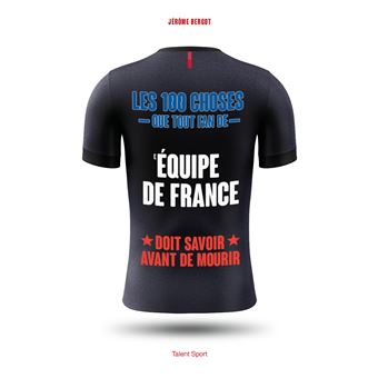 Les 100 choses que tout fan de l'Équipe de France doit savoir avant de mourir