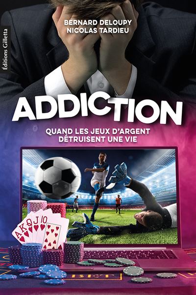 Addiction Quand Les Jeux D'argent Détruisent Une Vie - Broché - Bernard ...