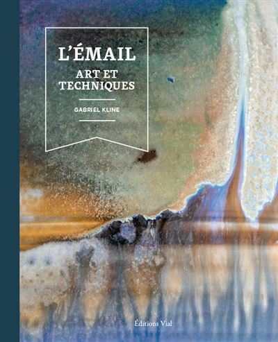 L'émail Art et techniques