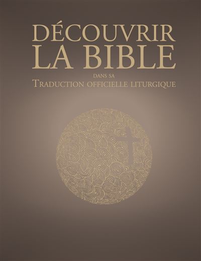 Découvrir la Bible dans sa traduction liturgique officielle