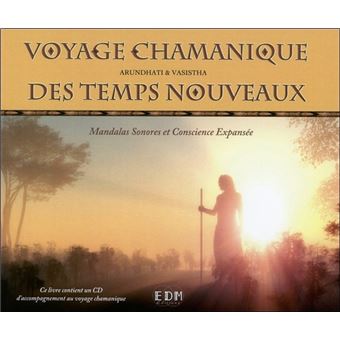 Voyage Chamanique Des Temps Nouveaux Livre Cd Un Cd Audio Livre Cd Arundhati Amp Vashista Vasistha Achat Livre Fnac