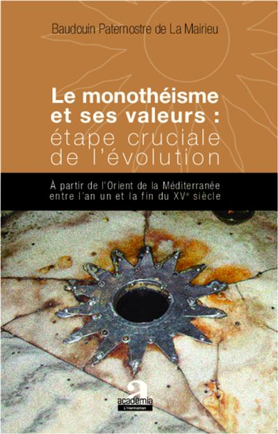 Monothéisme et ses valeurs : étape cruciale de l'évolution - Baudouin Paternotre de la Mairieu - broché