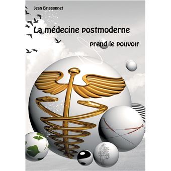 La médecine postmoderne prend le pouvoir