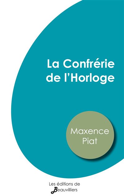 La Confrérie de l'Horloge - Maxence Piat - broché