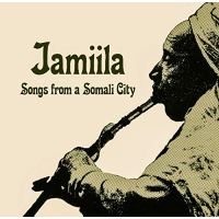 JAMIILA -SONGS FROM A SOMALI CITY