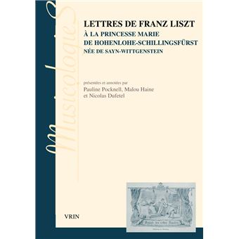 Lettres de Franz Liszt à la princesse Marie de Hohenlohe-Schillingsfurst née de Sayn-Wittgenstein