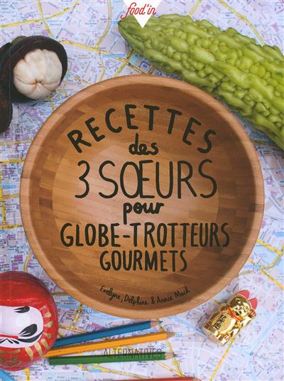 Recettes des 3 sœurs pour globe-trotters gourmets