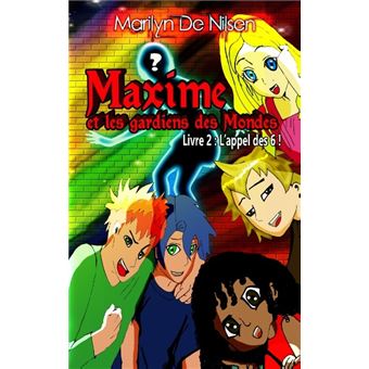 Maxime et les gardiens des mondes, livre 2