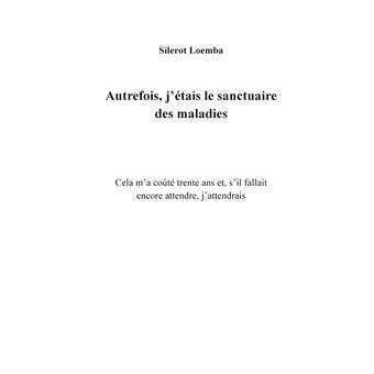 Autrefois, j'étais le sanctuaire des maladies