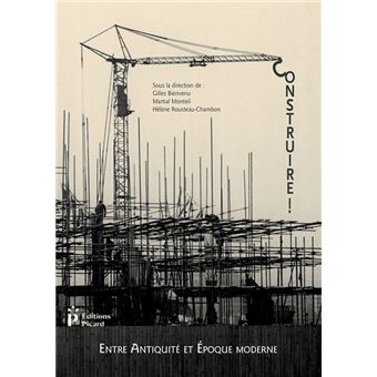 Construire ! Entre Antiquité et Epoque contemporaine