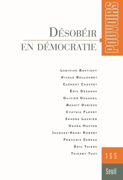 Pouvoirs, n° 155, tome 55. Désobéir en démocratie -  Collectif - broché