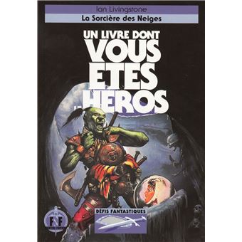 Defis Fantastiques Defis Fantastiques N 7 Defis Fantastiques 7 La Sorciere Des Neiges Ian Livingstone Michel Zenon Gary Ward Poche Achat Livre Fnac