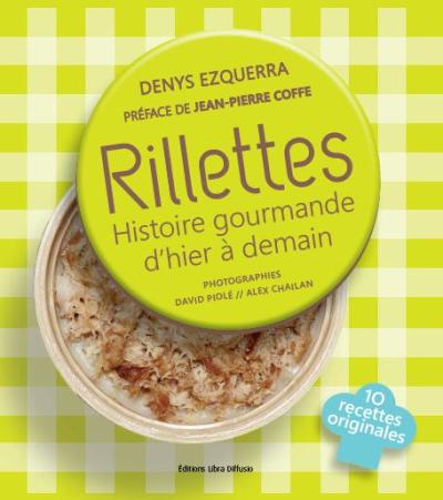 Rillettes - Histoire gourmande d'hier à demain