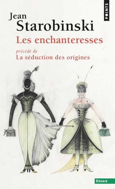 Les Enchanteresses. précédé de La séduction des origines - Jean Starobinski - Poche