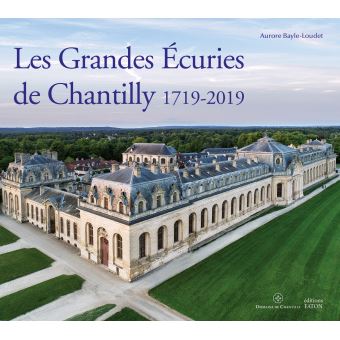 Les Grandes Écuries de Chantilly, 1719-2019