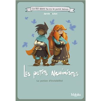 Les petits alchimistes La BD dont tu es le petit héros