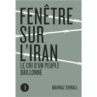 Fenêtre sur l'Iran - Le cri d'un peuple bâillonné