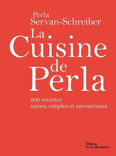 La Cuisine de Perla. 200 recettes saines, simples et savoureuses