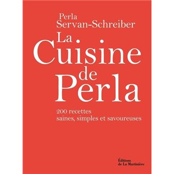 La Cuisine de Perla. 200 recettes saines, simples et savoureuses
