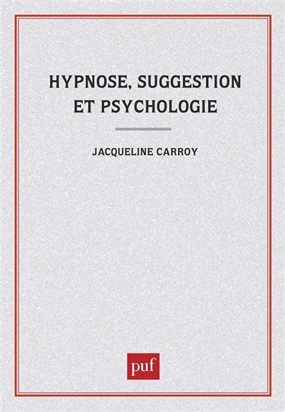 Hypnose, suggestion et psychologie - Jacqueline Carroy - broché