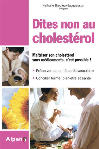 Dites non au cholestérol : un cholestérol plus bas naturellement, c'est possible !