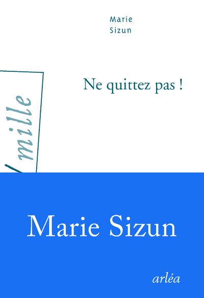 Ne quittez pas ! - Marie Sizun - broché