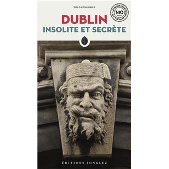 Dublin insolite et secrète