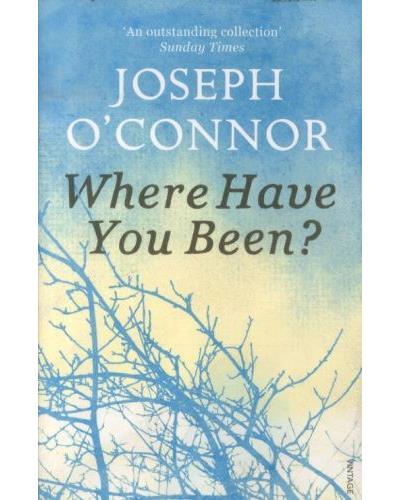 Where have you been - Joseph O'Connor - Poche